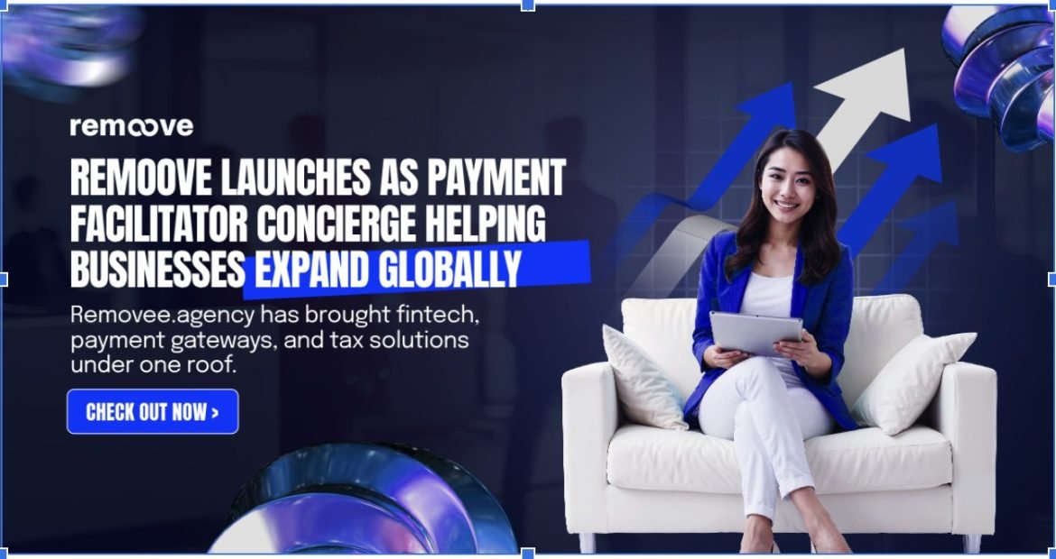 Remoove Launches As Payment Facilitator Concierge, Helping Businesses Expand Globally